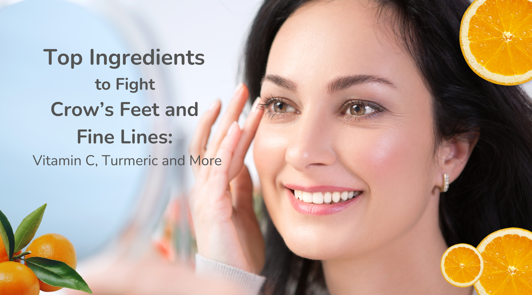 Top Ingredients to Fight Crow’s Feet and Fine Lines: Vitamin C, Turmeric, and More