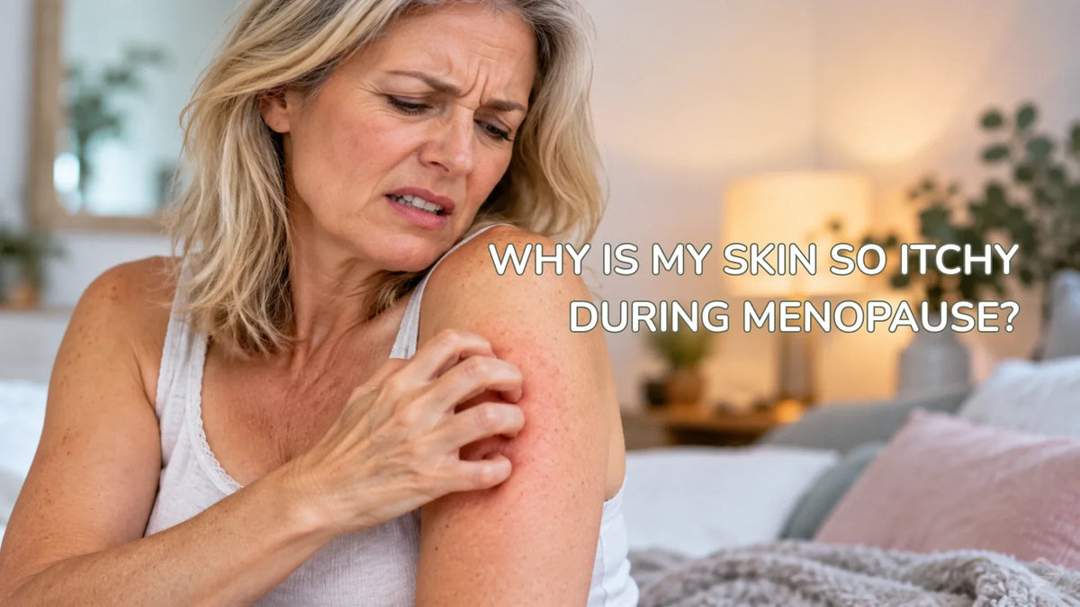 Why Is My Skin So Itchy During Menopause? Causes, Tips & Skincare Support