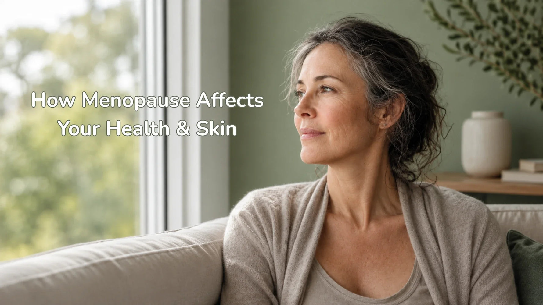 How Menopause Affects Your Health & Skin